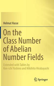 Hardcover On the Class Number of Abelian Number Fields: Extended with Tables by Ken-Ichi Yoshino and Mikihito Hirabayashi Book