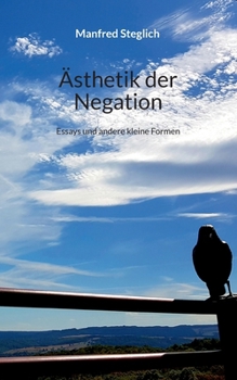 Ästhetik der Negation: Essays und andere kleine Formen (German Edition)