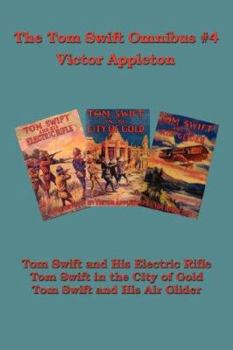 Paperback Tom Swift Omnibus #4: Tom Swift and His Electric Rifle, Tom Swift in the City of Gold, Tom Swift and His Air Glider Book