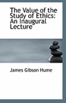 Paperback The Value of the Study of Ethics: An Inaugural Lecture Book