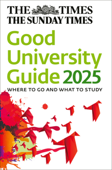 Paperback The Times Good University Guide 2025: Where to Go and What to Study Book