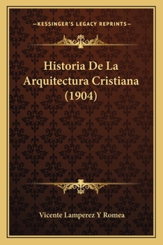 Paperback Historia De La Arquitectura Cristiana (1904) [Spanish] Book
