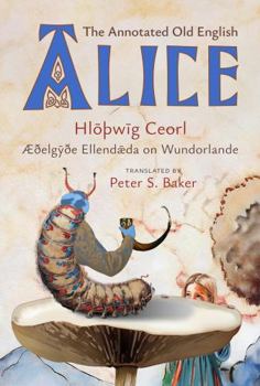 The Annotated Old English Alice: Hloþwig Ceorl, Æðelgyðe Ellendæda on Wundorlande