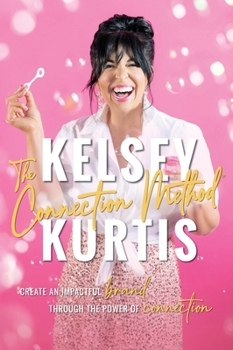 Hardcover The Connection Method: Create an Impactful Brand Through the Power of Connection Book