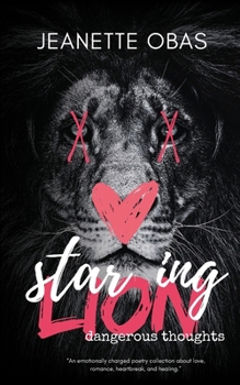 Starving Lion: Dangerous Thoughts: Poetry Book on Love, Romance, Heartbreak, and Healing