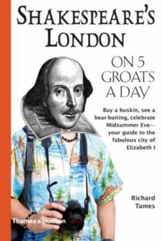 Shakespeare's London on 5 Groats a Day - Book  of the Thames Hudson 5... a Day