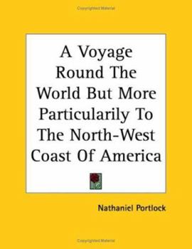 Paperback A Voyage Round the World But More Particularily to the North-West Coast of America Book
