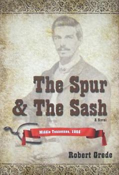 Hardcover The Spur & the Sash: Middle Tennessee, 1865 Book