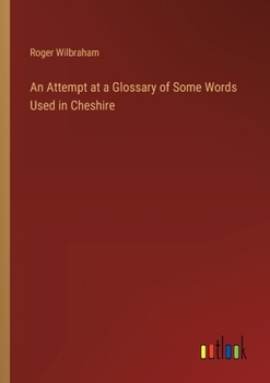 Paperback An Attempt at a Glossary of Some Words Used in Cheshire Book