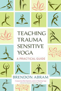Paperback Teaching Trauma-Sensitive Yoga: A Practical Guide Book