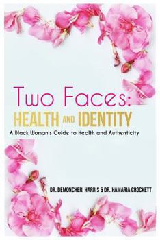 Paperback Two Faces: Health and Identity: A Black Woman's Guide To Health & Authenticity Book