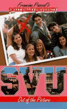 Out of the Picture (Sweet Valley University(R)) - Book #33 of the Sweet Valley University