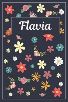 Flavia: Lined Writing Notebook with Personalized Name 120 Pages 6x9 Flowers