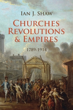 Hardcover Churches, Revolutions and Empires: 1789-1914 Book
