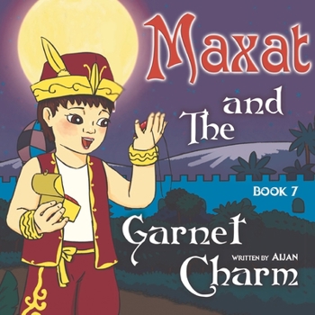 Paperback Maxat and the Garnet Charm: Book 7 Book