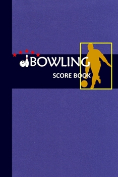 Bowling Score Book: Bowling Game Record Book Track Your Scores And Improve Your Game , Bowler Score Keeper for Friends, Family and Collegues (Vol.)