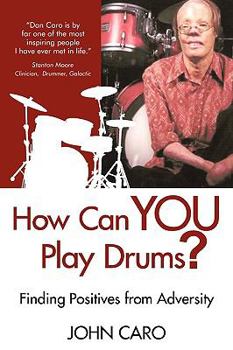 Paperback How Can You Play Drums?: Finding Positives from Adversity Book