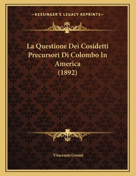 Paperback La Questione Dei Cosidetti Precursori Di Colombo In America (1892) [Italian] Book
