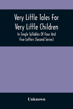 Paperback Very Little Tales For Very Little Children: In Single Syllables Of Four And Five Letters (Second Series) Book