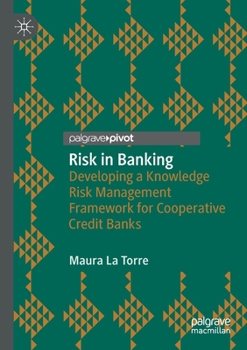 Paperback Risk in Banking: Developing a Knowledge Risk Management Framework for Cooperative Credit Banks Book