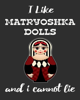 Paperback I Like Matryoshka Dolls And I Cannot Lie: Stacking Dolls Enthusiasts Gratitude Journal 386 Pages Notebook 193 Days 8"x10" Meal Planner Water Intake Ch Book