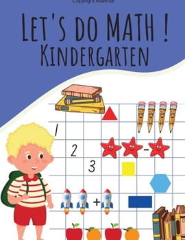 Paperback Let's Do Math ! Kindergarten: Addition, substraction, matching numbers, counting, compare numbers and much more Book