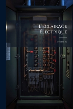 Paperback L'éclairage Électrique; Volume 50 [French] Book