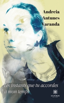 Paperback Les instants que tu accordes à mon temps [French] Book