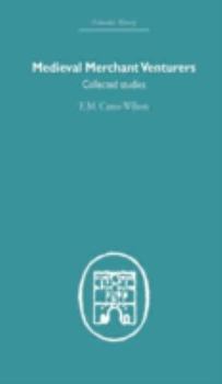 Medieval Merchant Venturers: Collected Studies (Economic History)