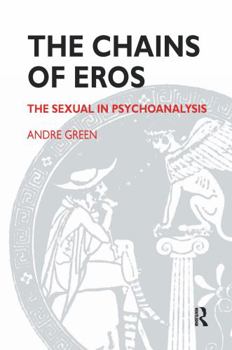 Paperback The Chains of Eros: The Sexual in Psychoanalysis Book