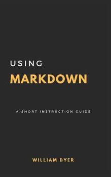 Paperback Using Markdown: A Short Instruction Guide Book