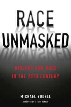Hardcover Race Unmasked: Biology and Race in the Twentieth Century Book