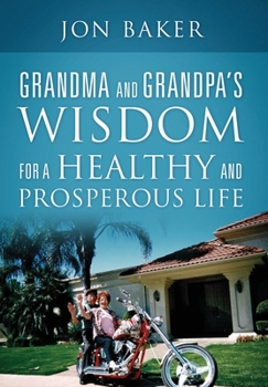 Hardcover Grandma and Grandpa's Wisdom for a Healthy and Prosperous Life Book