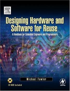 Paperback Designing Hardware and Software for Reuse: A Handbook for Embedded Engineers and Programmers Book