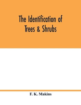 Paperback The identification of trees & shrubs; how to recognize, without previous knowledge of botany, wild or garden trees and shrubs native to the north temp Book