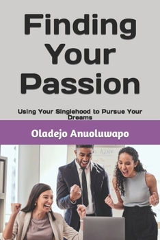 Paperback Finding Your Passion: Using Your Singlehood to Pursue Your Dreams Book