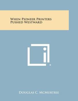 Paperback When Pioneer Printers Pushed Westward Book