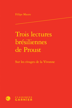 Trois Lectures Bresiliennes de Proust: Sur Les Rivages de la Vivonne (French Edition)