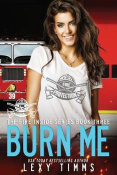 Paperback Burn Me: Hot Steamy Firehouse Romance Book