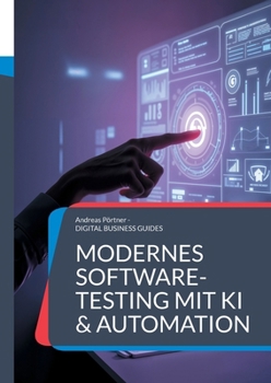 Paperback Modernes Software-Testing mit KI & Automation: Die digitale Transformation der Qualitätssicherung meistern [German] Book