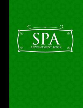 Paperback Spa Appointment Book: 7 Columns Appointment Note, At A Glance Appointment Book, Large Appointment Book, Green Cover Book