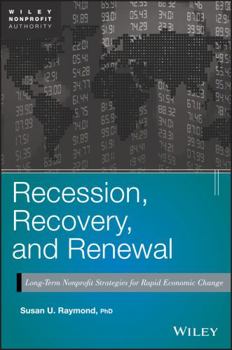 Hardcover Recession, Recovery, and Renewal: Long-Term Nonprofit Strategies for Rapid Economic Change Book