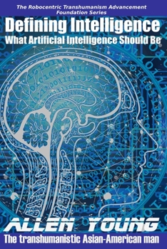 Paperback Defining Intelligence: What Artificial Intelligence Should Be Book