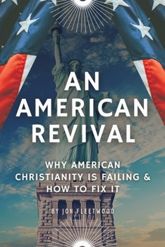 Paperback An American Revival: Why American Christianity Is Failing & How to Fix It Book