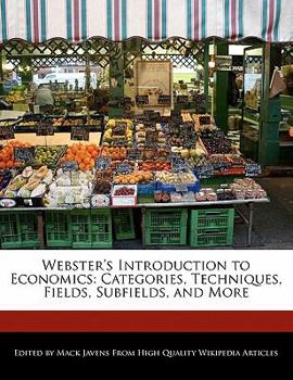 Paperback Webster's Introduction to Economics: Categories, Techniques, Fields, Subfields, and More Book