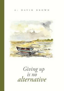Paperback Giving up is no alternative Book