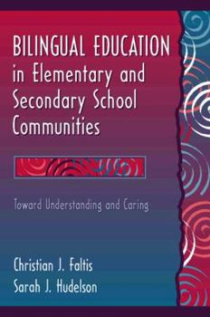 Paperback Bilingual Education in Elementary and Secondary School Communities: Toward Understanding and Caring Book