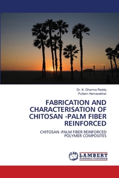 Fabrication and Characterisation of Chitosan -Palm Fiber Reinforced