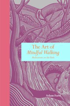 Paperback Art of Mindful Walking: Meditations on the Path Book