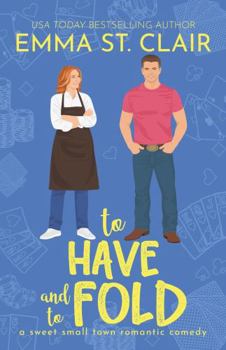 To Have and To Fold: A Sweet Small-Town Romantic Comedy (Love Stories in Sheet Cake Sweet Rom Com Series) - Book #5 of the Graham Brothers